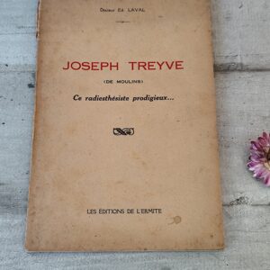 Livre Joseph Treyve (de moulins) ce radiesthésiste prodigieux les éditions de l'ermite.