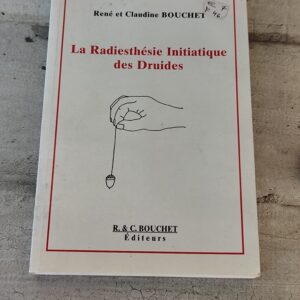 Livre la radiesthésie initiatique des druides par René et Claudine Bouchet