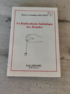 Livre la radiesthésie initiatique des druides par René et Claudine Bouchet