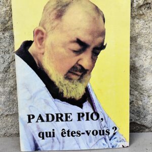 Livre padre Pio qui êtes- vous ?