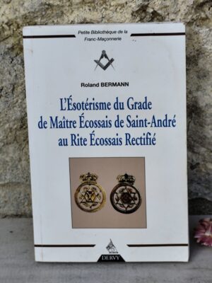 Livre ancien – Ésotérisme du grade du Maître Écossais de Saint-André – Roland Bermann – Franc-maçonnerie – Dervy 2001