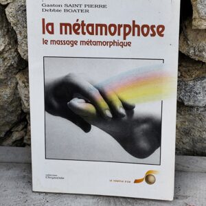Livre la métamorphose le massage métaphorique de Gaston Saint Pierre et Debbie Boater.