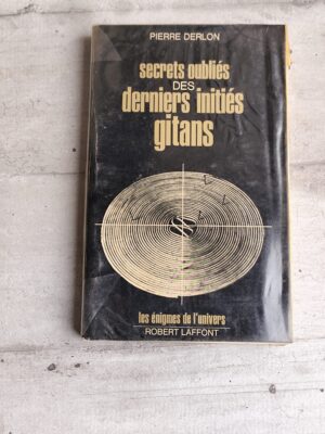 Livre secrets oubliés des derniers initiés gitans par pierre Derlon
