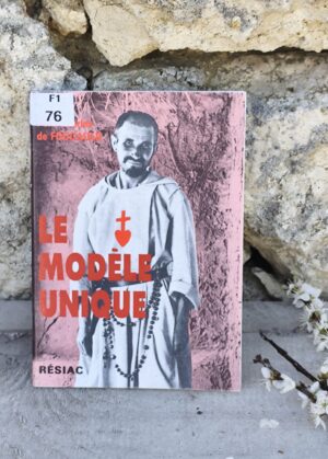 Charles de Foucauld – Le Modèle Unique – Livre religieux ancien – Édition Résiac